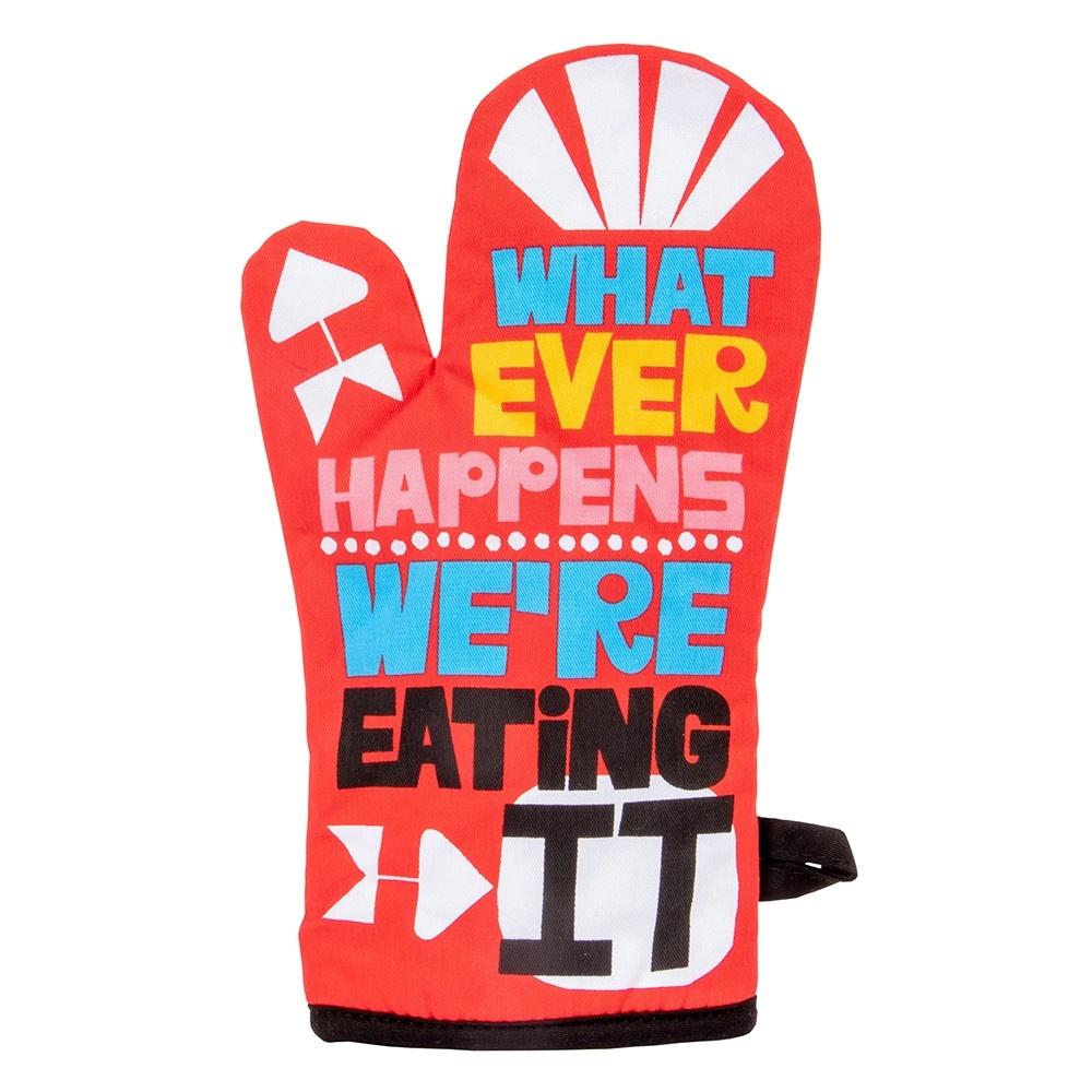 Whatever happens we're eating it oven mitt