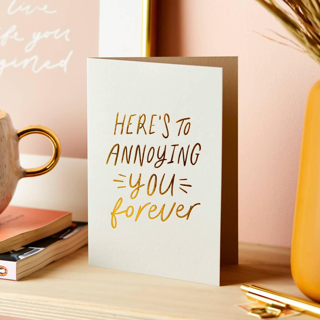 Here's to annoying you forever Valentine's Day card
