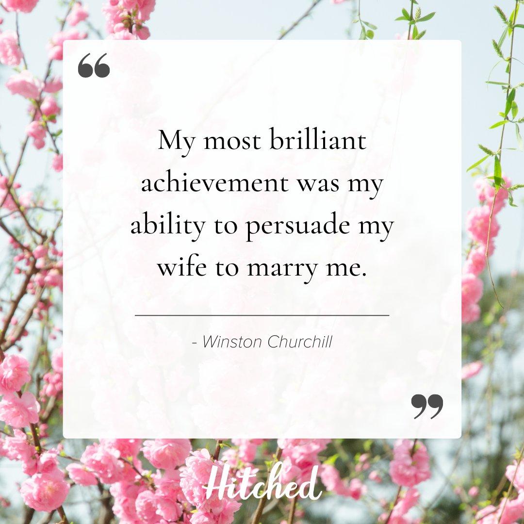  My most brilliant achievement was my ability to persuade my wife to marry me