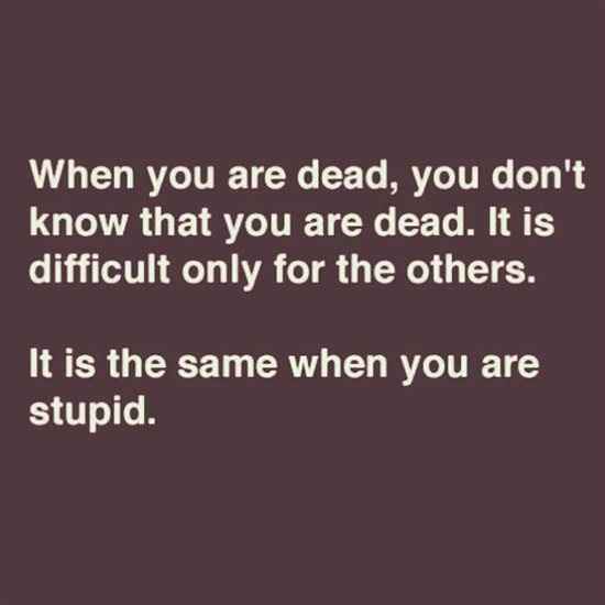 Re: Life is tough..if you're stupid