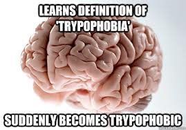 Re: Trypophobia