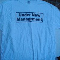 Re: Under New Management t-shirt - For Sale