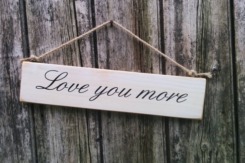 Love you more sign