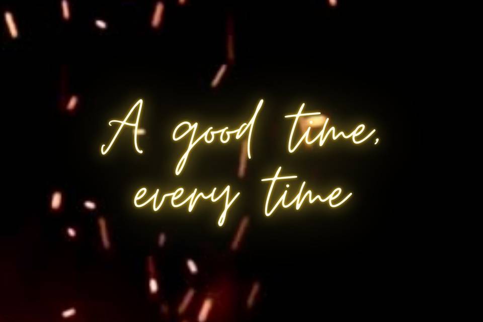 'A good time every time'